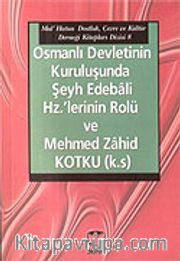 Osmanlı Devletinin Kuruluşunda Şeyh Edebali Hz.'lerinin Rolü ve Mehmed Zahid Kotku (k.s)