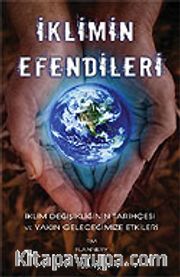 İklimin Efendileri / İklim Değişikliğinin Tarihçesi ve Yakın Geleceğimize Etkileri