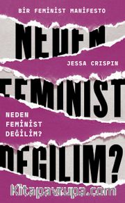 Neden Feminist Değilim