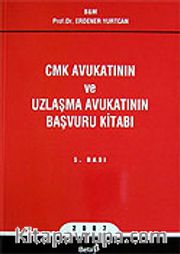 CMK Avukatının ve Uzlaşma Avukatının Başvuru Kitabı