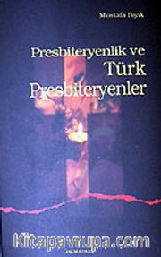 Presbiteryenlik ve Türk Presbiteryenler