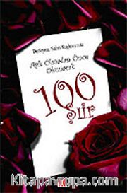 Aşık Olmadan Önce Okunacak 100 Şiir
