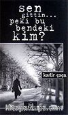 Sen Gittin..Peki Bu Bendeki Kim?