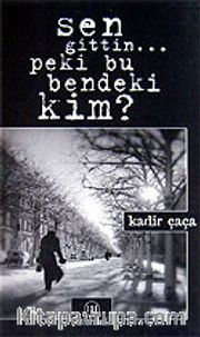 Sen Gittin..Peki Bu Bendeki Kim?