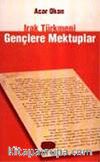 Irak Türkmeni Gençlere Mektuplar