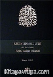 Hace Muhammed Lutfi / Hayatı, Şahsiyeti ve Eserleri
