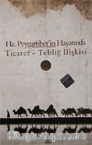 Ticaret Tebliğ İlişkisi Hz. Peygamber'in Hayatında