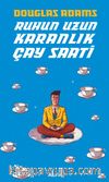 Ruhun Uzun Karanlık  Çay Saati