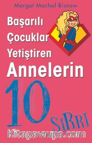 Başarılı Çocuklar Yetiştiren Annelerin 10 Sırrı