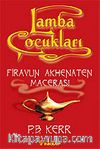 Lamba Çocukları 1 / Firavun Akhenaten Macerası