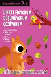 Dikkat Ediyorum, Düşünüyorum, Çözüyorum / Öğrenmeye İlk Adım  (3 Yaş)