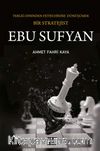 Ebu Sufyan & Tebliğ Dininden Fetih Dinine Dönüşümde Bir Stratejist