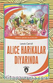 Alice Harikalar Diyarında / Dünya Çocuk Klasikleri (7-12 Yaş)