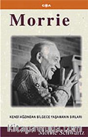 Morrie / Kendi Ağzından Bilgece Yaşamanın Sırları