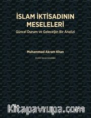 İslam İktisadının Meseleleri <br /> Güncel Durum ve Geleceğin Bir Analizi