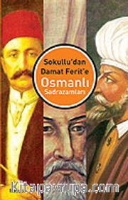 Osmanlı Sadrazamları / Sokullu'dan Damat Ferit'e