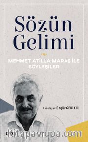 Sözün Gelimi <br /> Mehmet Atilla Maraş ile Söyleşiler