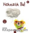 Haksızlık Bu! (3+ Yaş)