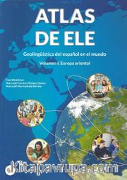 Atlas De ELE - Geolingüística Del Espanol En El Mundo I. Europa Oriental