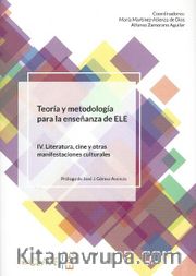 Teoria Y Metodología Para La Ensenanza Del ELE IV. Literatura, Cine Y Otras Manifestaciones Culturales