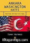 Ankara-Washington Hattı / Amerikan İktidarının Sonu