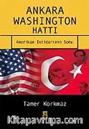 Ankara-Washington Hattı / Amerikan İktidarının Sonu