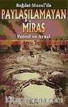 Bağdat-Musul'da Paylaşılamayan Miras / Petrol ve Arazi