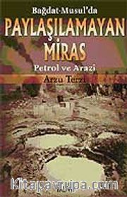 Bağdat-Musul'da Paylaşılamayan Miras / Petrol ve Arazi