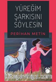 Yüreğim Şarkısını Söylesin