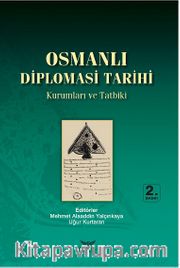Osmanlı Diplomasi Tarihi <br /> Kurumları ve Tatbiki