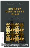 Bosna’da Dervişler ve İslam & Müslüman Bosna Toplumunun Oluşumunda Tasavvufi Boyutlar