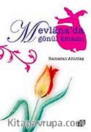 Mevlana'da Gönül Kelamı