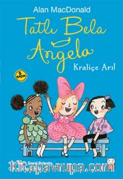 Tatlı Bela Angela / Kraliçe Arı!