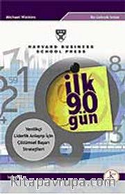 İlk 90 Gün / Yenilikçi Liderlik Anlayışı İçin Çözümsel Başarı Stratejileri