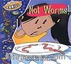 Not Worms! / Kurtçuklar Değil