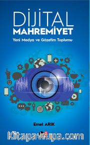 Dijital Mahremiyet <br /> Yeni Medya ve Gözetim Toplumu