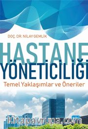 Hastane Yöneticiliği Temel Yaklaşımlar ve Öneriler