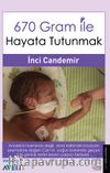 670 Gram ile Hayata Tutunmak