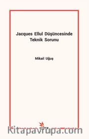Jacques Ellul Düşüncesinde Teknik Sorunu