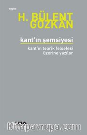 Kant’ın Şemsiyesi <br /> Kant’ın Teorik Felsefesi Üzerine Yazılar    