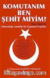 Komutanım Ben Şehit miyim?