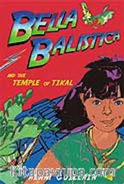 Bella Balistica and the Temple of Tikal