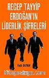 Recep Tayyip Erdoğan'ın Liderlik Şifreleri