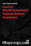 Belgelerle Büyük Ermenistan Peşinde Ermeni Komiteleri