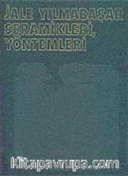 Jale Yılmabaşar Seramikleri / Yöntemleri