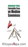 Fahreddin Paşa ve Medine Savunması