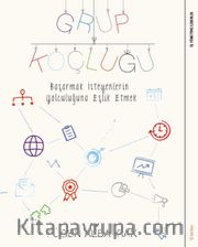 Grup Koçluğu <br /> Başarmak İsteyenlerin Yolculuğuna Eşlik Etmek