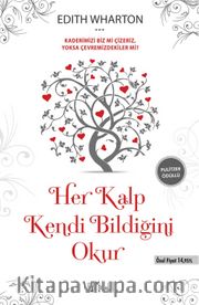 Her Kalp Kendi Bildiğini Okur