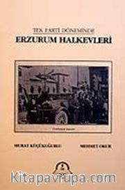 Erzurum Halkevleri / Tek Parti Döneminde