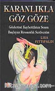 Karanlıkta Göz Göze / Gözlerimi Kaybettikten Sonra Başlayan Ressamlık Serüvenim